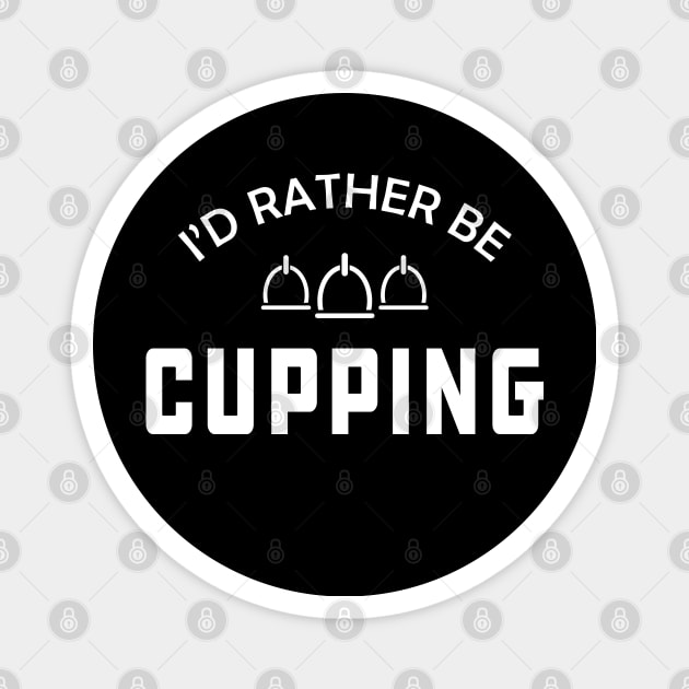 Cupping Therapist - I'd be rather cupping Magnet by KC Happy Shop